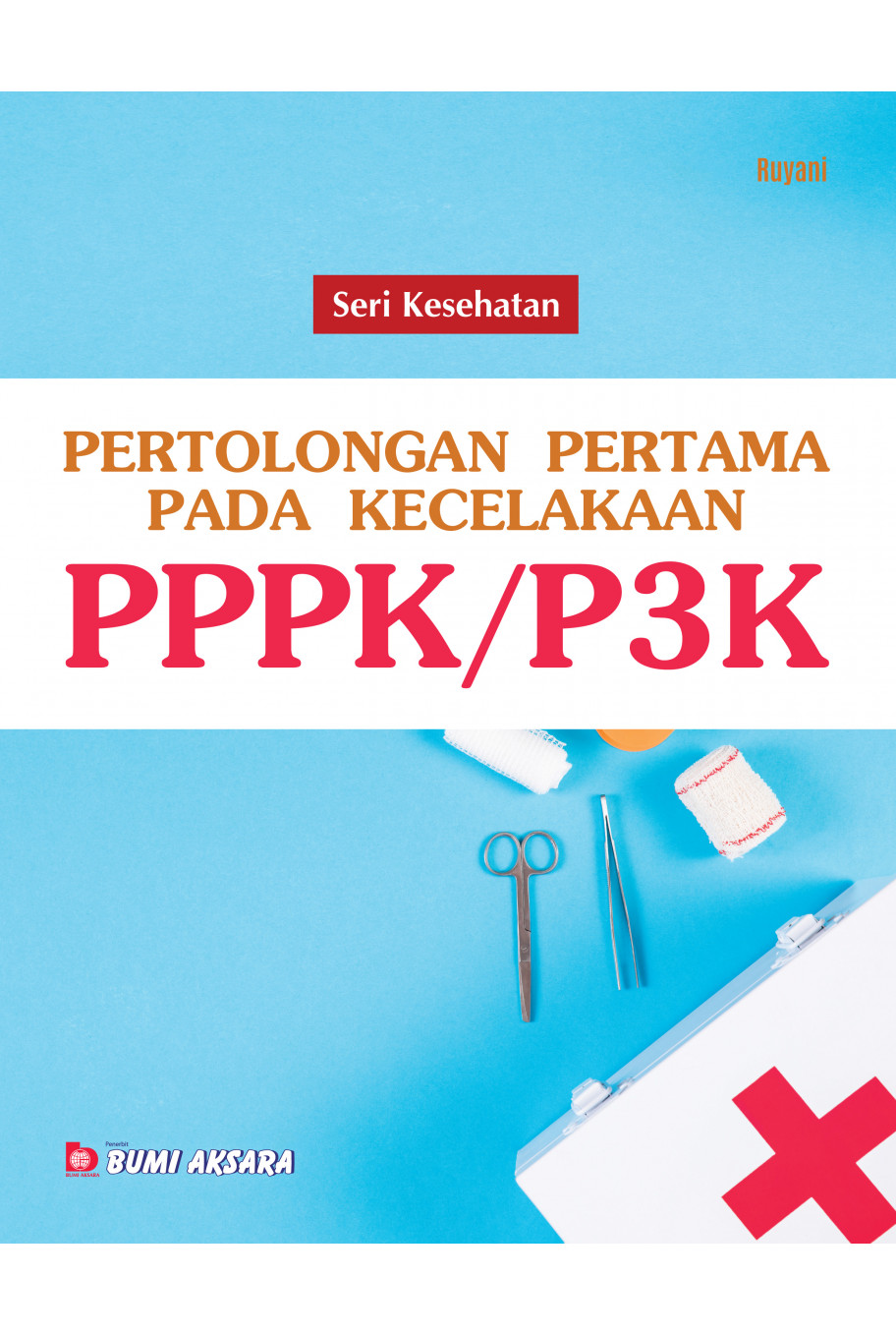 Seri Kesehatan : Pertolongan Pertama Pada Kecelakaan (P3K)